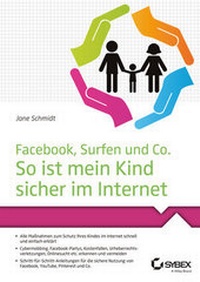 Abbildung von: Facebook, Surfen und Co. So ist mein Kind sicher im Internet - Wiley-VCH