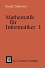 Cover: Mathematik f&uuml;r Informatiker 1 - Vieweg+Teubner Verlag