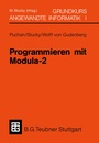 Cover: Programmieren mit Modula-2 Grundkurs Angewandte Informatik I - Vieweg+Teubner Verlag