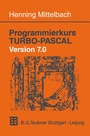 Cover: Programmierkurs TURBO-PASCAL Version 7.0 - Vieweg+Teubner Verlag