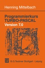 Cover: Programmierkurs TURBO-PASCAL Version 7.0 - Vieweg+Teubner Verlag