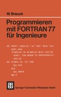 Cover: Programmieren mit FORTRAN 77 für Ingenieure - Vieweg+Teubner Verlag