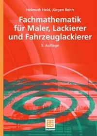Abbildung von: Fachmathematik für Maler, Lackierer und Fahrzeuglackierer - Vieweg+Teubner Verlag