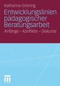 Cover: Entwicklungslinien p&auml;dagogischer Beratungsarbeit - VS Verlag f&uuml;r Sozialwissenschaften