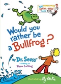Cover: Would You Rather Be a Bullfrog? - Random House Books for Young Readers