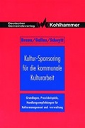 Cover: Kultursponsoring f&uuml;r die kommunale Kulturarbeit - Deutscher Gemeindeverlag