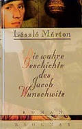 Cover: Die wahre Geschichte des Jacob Wunschwitz - Zsolnay