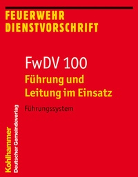 Abbildung von: Führung und Leitung im Einsatz (FwDV 100) - Deutscher Gemeindeverlag