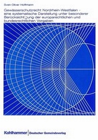 Abbildung von: Gewässerschutzrecht Nordrhein-Westfalen - eine systematische Darstellung unter Berücksichtigung der europarechtlichen und bundesrechtlichen Vorgaben - Deutscher Gemeindeverlag