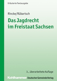 Abbildung von: Das Jagdrecht im Freistaat Sachsen - Deutscher Gemeindeverlag