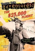 Cover: The $25,000 Flight (Totally True Adventures) - Random House Books for Young Readers