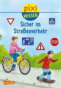 Abbildung von: Pixi Wissen 80: Sicher im Straßenverkehr - Carlsen