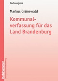 Cover: Kommunalverfassung f&uuml;r das Land Brandenburg - Deutscher Gemeindeverlag