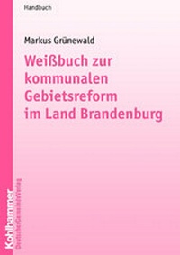 Abbildung von: Weißbuch zur kommunalen Gebietsreform im Bundesland Brandenburg - Deutscher Gemeindeverlag