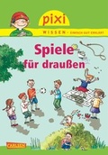 Cover: Pixi Wissen 64: Spiele f&uuml;r drau&szlig;en - Carlsen