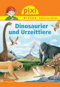 Abbildung von: Pixi Wissen 74: Dinosaurier und Urzeittiere - Carlsen