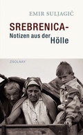 Cover: Srebrenica - Notizen aus der H&ouml;lle - Zsolnay