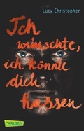 Cover: Ich w&uuml;nschte, ich k&ouml;nnte dich hassen - Carlsen