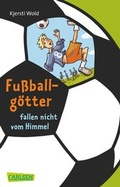 Cover: Fu&szlig;ballg&ouml;tter fallen nicht vom Himmel - Carlsen