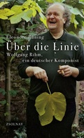 Cover: &Uuml;ber die Linie. Wolfgang Rihm, ein deutscher Komponist - Zsolnay