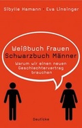 Cover: Wei&szlig;buch Frauen / Schwarzbuch M&auml;nner - Deuticke