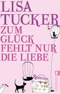 Cover: Zum Gl&uuml;ck fehlt nur die Liebe - Ullstein Taschenbuchverlag