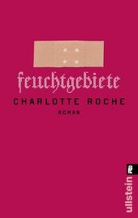 Enlarge image Cover: Feuchtgebiete - Ullstein Taschenbuchverlag