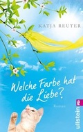Cover: Welche Farbe hat die Liebe? - Ullstein Taschenbuchverlag