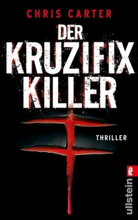 Abbildung von: Der Kruzifix-Killer (Ein Hunter-und-Garcia-Thriller 1) - Ullstein Taschenbuchverlag