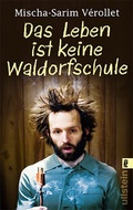 Cover: Das Leben ist keine Waldorfschule - Ullstein Taschenbuchverlag