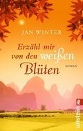 Cover: Erz&auml;hl mir von den wei&szlig;en Bl&uuml;ten - Ullstein Taschenbuchverlag
