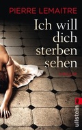 Cover: Ich will dich sterben sehen - Ullstein Taschenbuchverlag