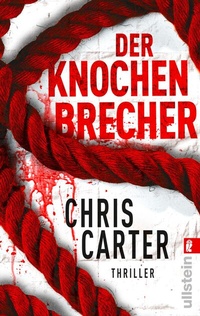 Abbildung von: Der Knochenbrecher (Ein Hunter-und-Garcia-Thriller 3) - Ullstein Taschenbuchverlag