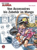 Cover: How To Draw Manga: Von Accessoires bis Zubeh&ouml;r im Manga - Carlsen