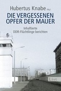 Cover: Die vergessenen Opfer der Mauer - Ullstein Taschenbuchverlag