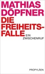Cover: Die Freiheitsfalle - Ullstein