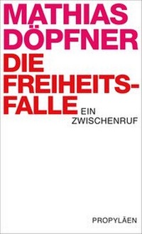 Abbildung von: Die Freiheitsfalle - Ullstein