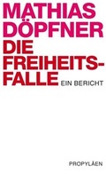 Cover: Die Freiheitsfalle - Propyl&auml;en