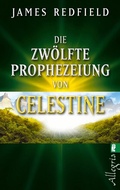 Cover: Die zw&ouml;lfte Prophezeiung von Celestine (Die Prophezeiungen von Celestine 4) - Ullstein Taschenbuchverlag