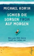 Cover: Schieb die Sorgen froh auf morgen - Ullstein Allegria