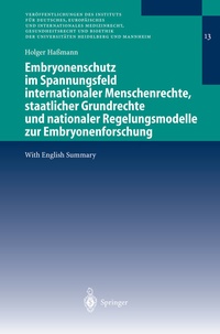 Abbildung von: Embryonenschutz im Spannungsfeld internationaler Menschenrechte, staatlicher Grundrechte und nationaler Regelungsmodelle zur Embryonenforschung - Springer