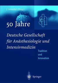 Abbildung von: 50 Jahre Deutsche Gesellschaft für Anästhesiologie und Intensivmedizin - Springer