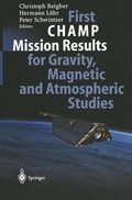 Cover: First CHAMP Mission Results for Gravity, Magnetic and Atmospheric Studies - Springer