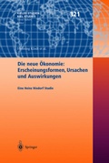 Cover: Die neue &Ouml;konomie: Erscheinungsformen, Ursachen und Auswirkungen - Springer