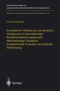 Cover: Europ&auml;ische Verfassung und deutsche Verfassung im transnationalen Konstitutionalisierungsproze&szlig;: Wechselseitige Rezeption, konstitutionelle Evolution und f&ouml;derale Verflechtung - Springer