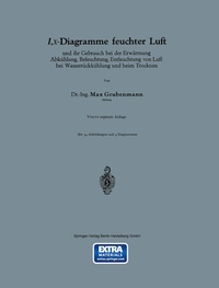 Abbildung von: I,x-Diagramme feuchter Luft und ihr Gebrauch bei der Erwärmung Abkühlung, Befeuchtung, Entfeuchtung von Luft bei Wasserrückkühlung und beim Trocknen - Springer