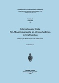 Cover: Internationaler Code f&uuml;r Abnahmeversuche an Wasserturbinen in Kraftwerken - Springer