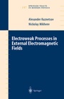 Cover: Electroweak Processes in External Electromagnetic Fields - Springer