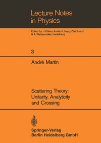 Enlarge image Cover: Scattering Theory: Unitarity, Analyticity and Crossing - Springer