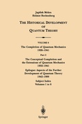 Cover: The Conceptual Completion and Extensions of Quantum Mechanics 1932-1941. Epilogue: Aspects of the Further Development of Quantum Theory 1942-1999 - Springer